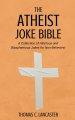 The Atheist Joke Bible: A Collection of Hilarious and Blasphemous Jokes for Non-Believers!