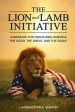 The Lion and Lamb Initiative : Handbook for Rebuilding America the Good, the Great, and the Godly