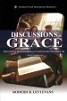 Discussions on Grace: Discovering the Foundation of Grace in the Christian Life