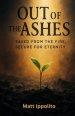 Out of the Ashes: Saved from the Fire, Secure for Eternity