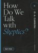 How Do We Talk with Skeptics? ()