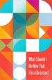 What Should I Do Now That I'm a Christian? (10-pack)