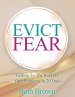 Evict Fear: Getting To The Root Of Your Problems In 20 Days