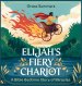 Elijah's Fiery Chariot: A Bible Bedtime Story of Miracles