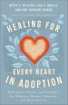 Healing for Every Heart in Adoption: Redemptive Prayers and Strategies for Adoptive Parents, Adoptees, and Birth Parents