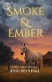 Smoke & Ember: A Smoke Jumper Second Chance, Off Limits, Romance (Strike Team Faith)