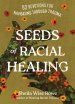 Seeds of Racial Healing: 52 Devotions for Navigating Through Trauma