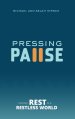 Pressing Pause: Finding Rest in a Restless World