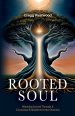 Rooted Soul: Weaving Sacred Threads and Conscious Embodiment into Oneness