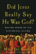 Did Jesus Really Say He Was God?: Making Sense of His Historical Claims