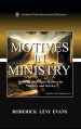 Motives in Ministry: Defining the Proper Motives for Ministry and Service