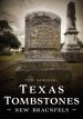Texas Tombstones: New Braunfels