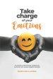 Take Charge of Your Emotions