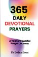 365 Daily Devotional Prayers: Daily Prayer, Faith Declarations, and Spiritual Strength for Every Day of the Year