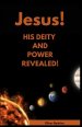 Jesus His Deity and Power Revealed
