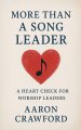 More than a song leader: a heart check for worship leaders