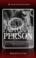 The Perfecting of the Pastoral Person: The Preparation of the Pastoral Person for Ministry and Service