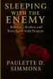 Sleeping With The Enemy: Betrayed, Broken, and Born Again with Purpose