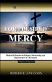 For I Desired Mercy: Biblical Reflections on Religion, Relationship, and Righteousness in Christianity