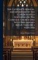 The Catholic's Manual, An Exposition Of The Controverted Doctrines Of The Catholic Church [tr.] With Preliminary Reflections By J. Fletcher