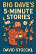Big Dave's 5-Minute Stories