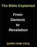 The Bible Explained From Genesis to Revelation, Biblical Insights: Unveiling the Scriptures, Insights for Modern Readers
