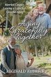 Aging Gracefully Together: Married Couples Leaving a Legacy of Graceful Aging