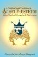 CULTIVATING CONFIDENCE & SELF-ESTEEM: Using Practical Strategies & Techniques