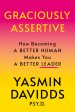Graciously Assertive: How Becoming a Better Human Makes You a Better Leader
