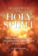 FILLED WITH THE HOLY SPIRIT: My Life Receiving, Exploring, and Experiencing Manifestations of God's Spirit