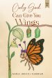 Only God Can Give You Wings