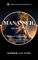 Manasseh, the Repentant: A Brief Expository of the Forgetful King