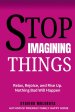 STOP IMAGINING THINGS