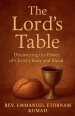 The Lord's Table- Discovering The Power of Christ's Body and Blood