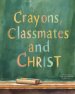 Crayons, Classmates, and Christ