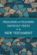 Preaching and Teaching Difficult Texts of the New Testament