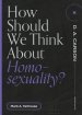 How Should We Think About Homosexuality? ()