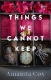 Things We Cannot Keep