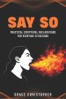SAY SO: Practical Scriptural Declarations for Everyday Situations