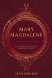 Mary Magdalene : The Lost Voice of the Feminine Christ