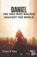 Daniel: The Man Who Walked Against the World