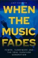 When the Music Fades