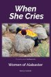 When She Cries: Women of Alabaster