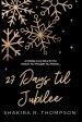 27 Days Til Jubilee: A Holiday Love Story for the Season You Thought You Missed...