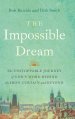 The Impossible Dream: The UNSTOPPABLE JOURNEY of GOD'S WORD BEHIND the IRON CURTAIN and BEYOND