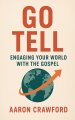 Go Tell: Engaging Your World with the Gospel