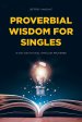 Proverbial Wisdom for Singles: 31-Day Devotional Through Proverbs