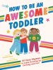 How To Be An Awesome Toddler