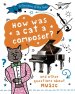 Question Of The Arts: How Was A Cat A Composer? (and Other Questions About Music)