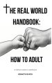 The Real World Handbook: How To Adult